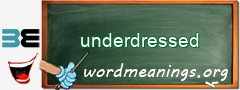 WordMeaning blackboard for underdressed